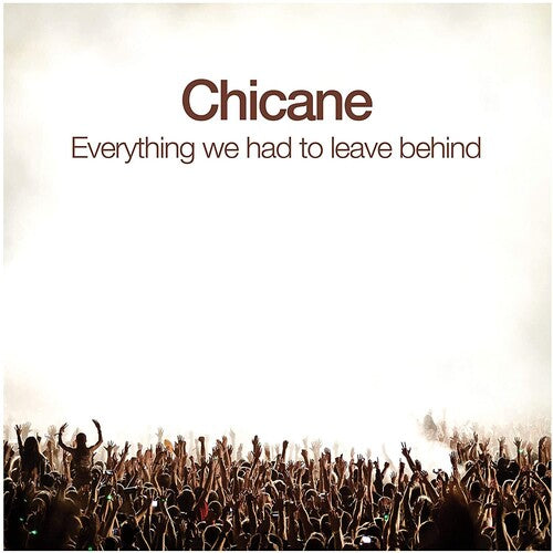 Chicane: Everything We Had To Leave Behind