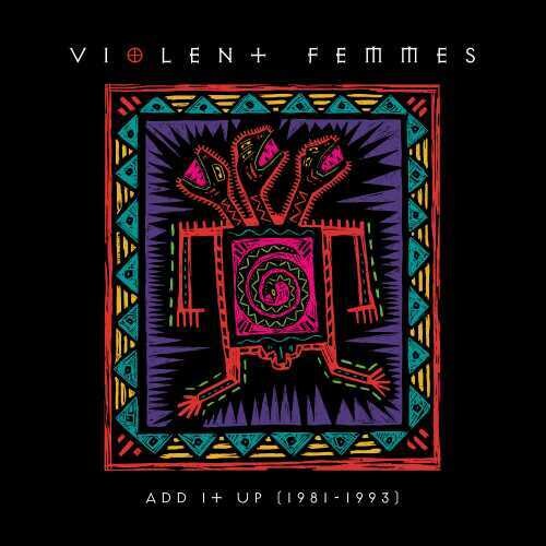 Violent Femmes: Add It Up (1981-1993)