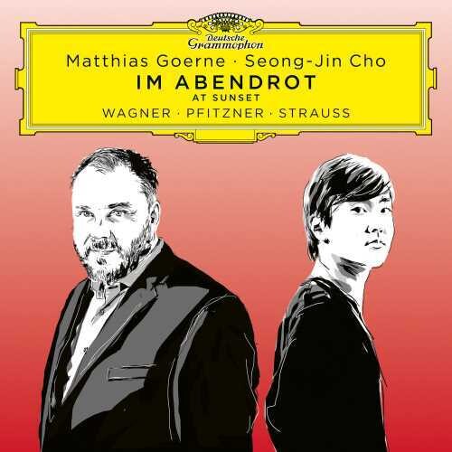 Goerne, Matthias / Cho, Seong-Jin: Im Abendrot (At Sunset) - Wagner, Pfitzner, Straus