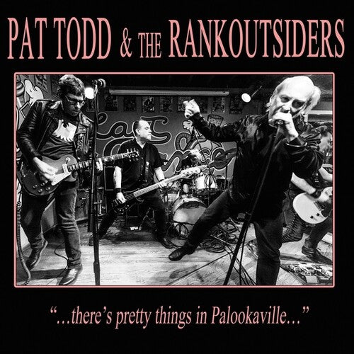 Todd, Pat & Rankoutsiders: There's Pretty Things In Palookaville