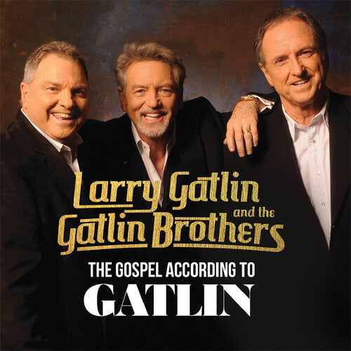 Gatlin, Larry / Gatlin Brothers: The Gospel According To Gatlin