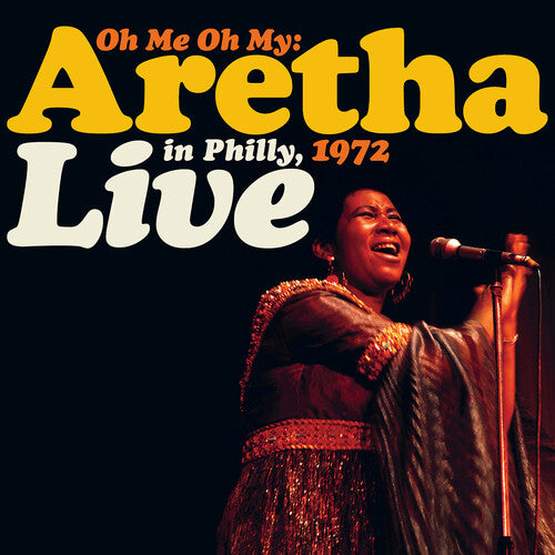 Franklin, Aretha: Oh Me Oh My: Aretha Live In Philly, 1972