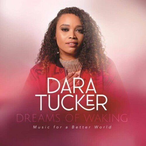 Tucker, Dara: Dreams Of Waking: Music For A Better World