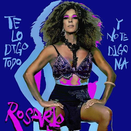 Rosario: Te Lo Digo Todo Y No Te Digo Na