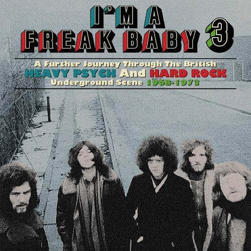 I'm a Freak Baby 3: Further Journey Through / Var: I'm A Freak Baby 3: A Further Journey Through The British Heavy Psych & Hard Rock Underground Scene 1968-1973 / Various