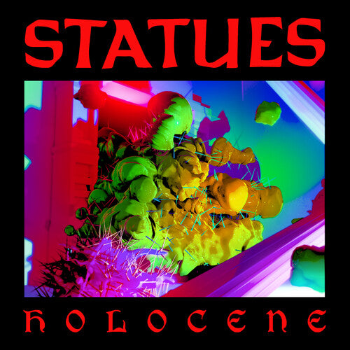 Statues: Holocene