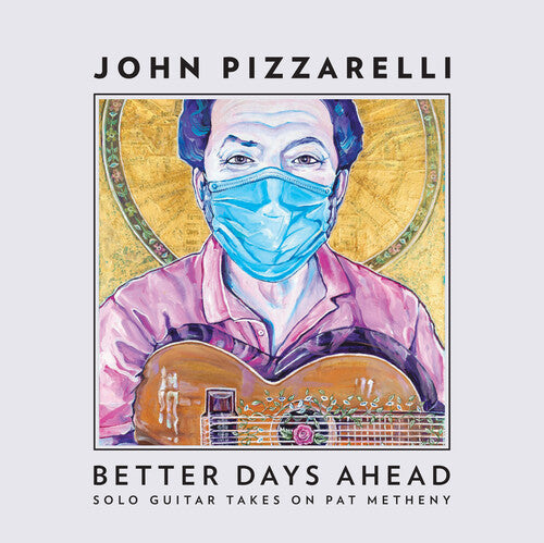 Pizzarelli, John: Better Days Ahead (Solo Guitar Takes On Pat Metheny)