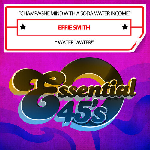 Smith, Effie: Champagne Mind With A Soda Water Income / Water! Water! (Digital 45)