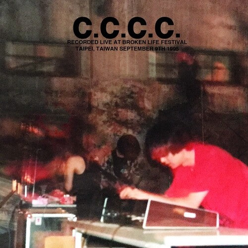 C.C.C.C.: Recorded Live At Broken Life Festival Taipei