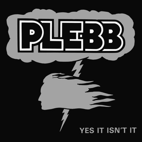 PLEBB: Yes It Isn't It