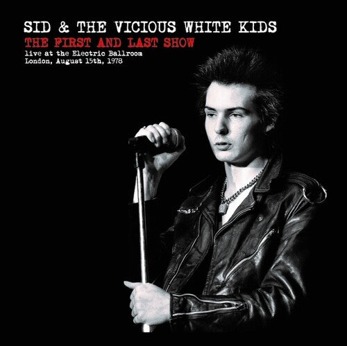 Sid & Vicious White Kids: The First & Last Show