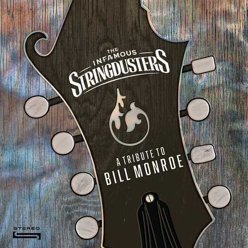 Infamous Stringdusters: A Tribute To Bill Monroe