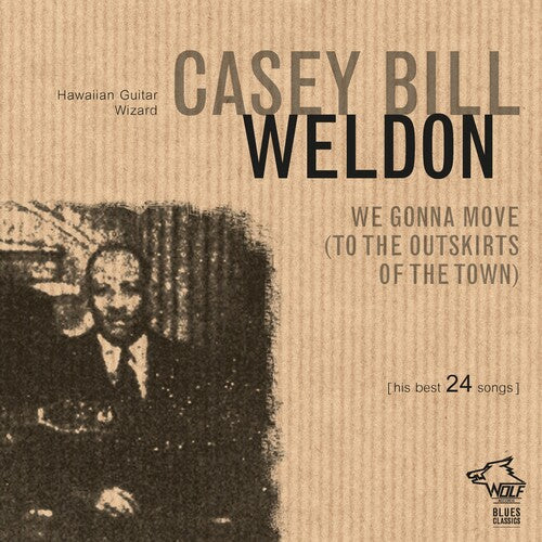 Weldon, Casey Bill: We Gonna Move (to The Outskirts Of The Town)