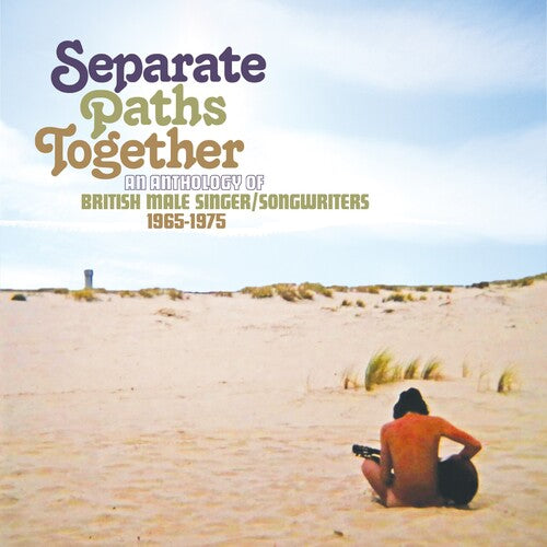 Separate Paths Together: Anthology of British Male: Separate Paths Together: An Anthology Of British Male Singer / Songwriters 1965-1975 / Various