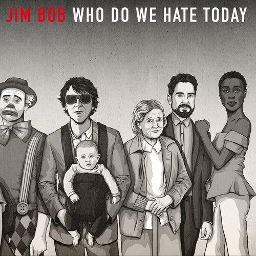 Bob, Jim: Who Do We Hate Today (Ltd Edition)