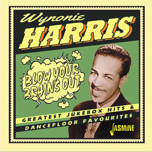 Harris, Wynonie: Blow Your Brains Out: Greatest Jukebox Hits & Dancefloor Favourites