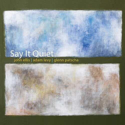 Ellis, John / Levy, Adam / Patscha, Glenn: Say It Quiet