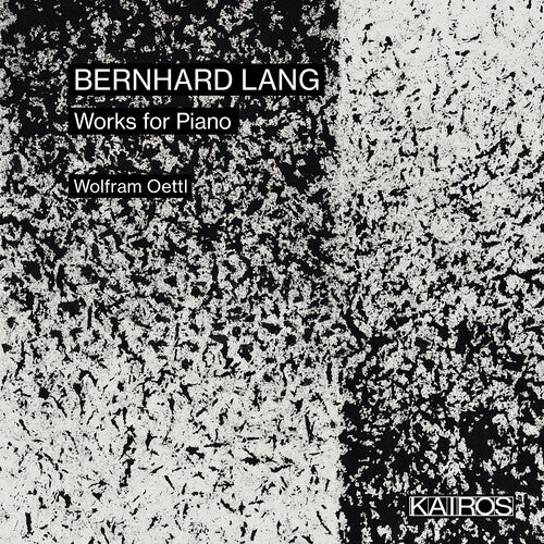 Oettl, Wolfram: Bernhard Lang: Works For Piano