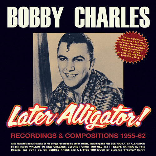 Charles, Bobby: Later Alligator Recordings & Compositions 1955-62