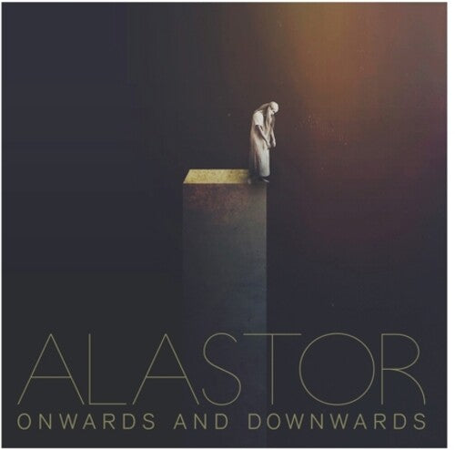 Alastor: Onwards & Downwards