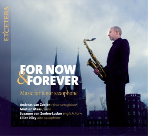 Zoeln, Andreas Van / Maas, Martien: For Now & Forever: Music For Tenor Saxophone