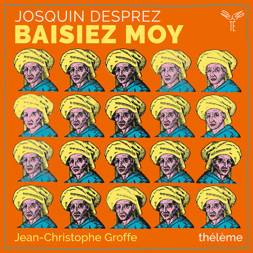 Theleme / Jean-Christophe Groffe: Josquin Desprez: Baisiez moy