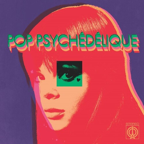 Pop Psychedelique (Best of French Psychedelic Pop): Pop Psychedelique (The Best of French Psychedelic Pop 1964-2019)