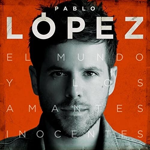 Lopez, Pablo: El Mundo Y Los Amantes Inocentes