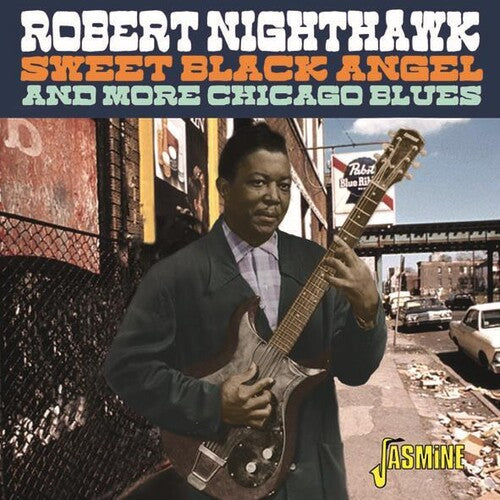 Nighthawk, Robert: Sweet Black Angel & More Chicago Blues