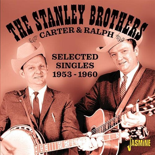 Stanley Brothers: Carter & Ralph: Selected Singles 1953-1960