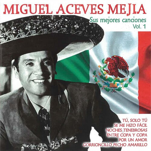 Mejia, Miguel Aceves: Sus Mejores Canciones Vol 1