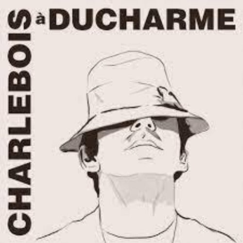 Charlebois, Robert: Charlebois A Ducharme