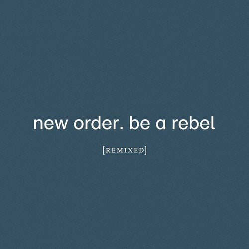 New Order: Be A Rebel Remixed