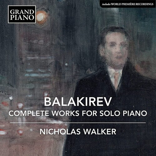 Balakirev / Walker: Complete Works for Solo Piano