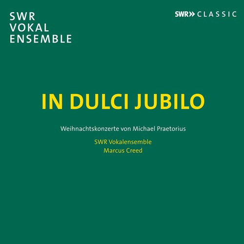 Praetorius / Swr Vokalensemble / Creed: In Dulci Jubilo