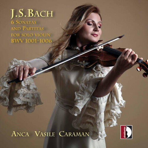 Bach, J.S. / Anca Vasile Caraman: 6 Sonatas & Partitas