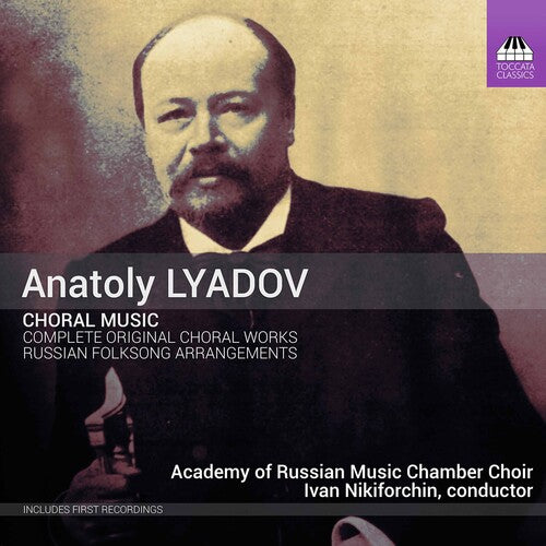 Lyadov / Nikiforchin: Choral Music