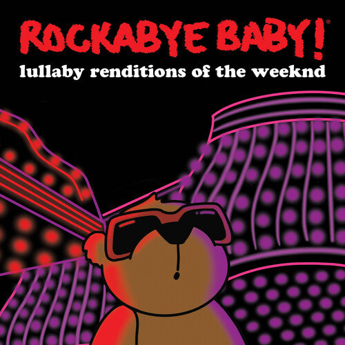 Rockabye Baby!: Lullaby Renditions Of The Weeknd