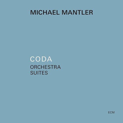 Mantler, Michael: Coda - Orchestra Suites