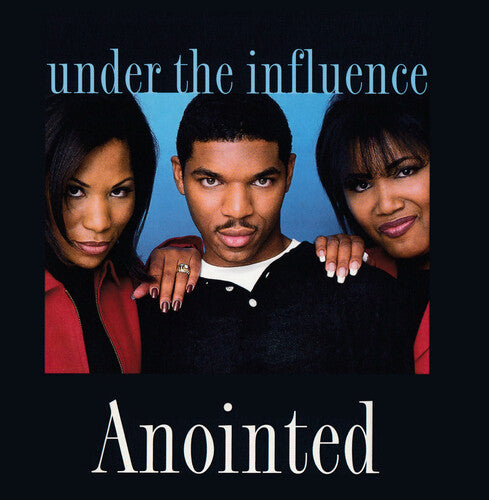 Anointed: Under The Influence