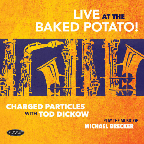 Charged Particles with Tod Dickow: Play The Music Of Michael Brecker - Live At The Baked Potato