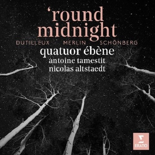 Quatuor Ebene: round midnight: Dutilleux Merlin Schonberg