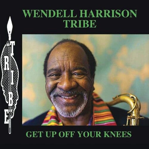 Wendell Harrison Tribe: Get Up Off Your Knees