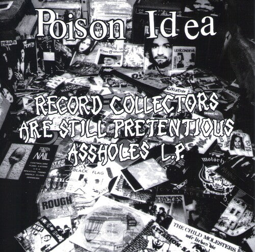 Poison Idea: Record Collectors Are Still Pretentious Assholes