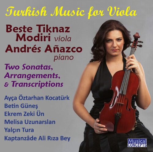 Tiknaz Modiri, Beste / Anazco, Andres: Turkish Music for Viola & Piano (2 Sonatas Arrangement Folk-Song Transcriptions)