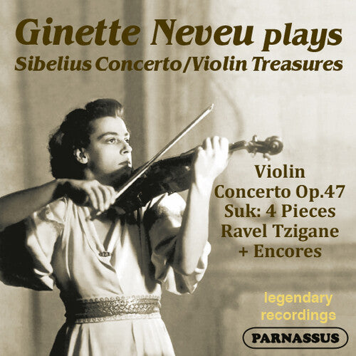 Neveu, Ginette: Sibelius Violin Concerto; Suk 4 Pieces & Encores