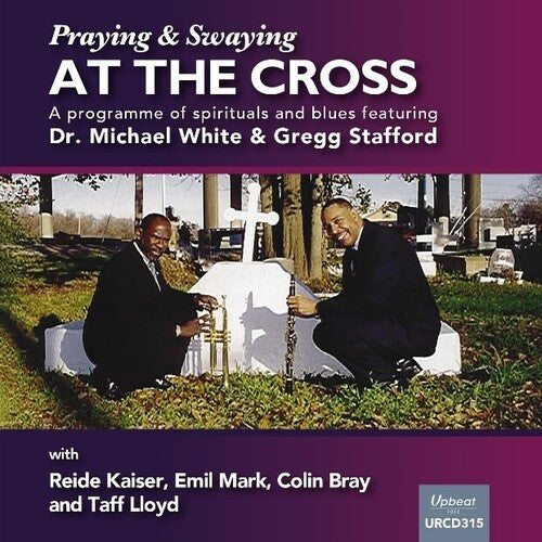 White, Dr Michael / Stafford, Gregg: Swaying & Praying At The Cross