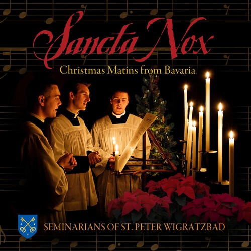 Seminarians of st Peter Wigratzbad: Santa Nox: Christmas Matins from Bavaria