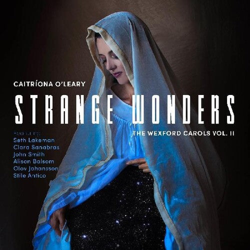 O'Leary, Caitriona / Lakeman, Seth / Smith, John: Strange Wonders, The Wexford Carols, Vol. II