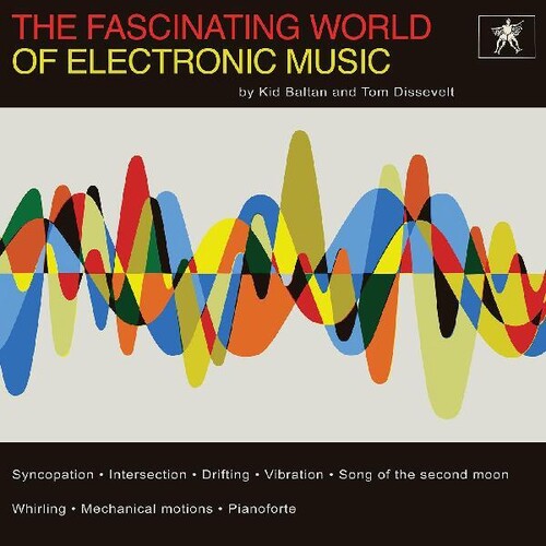 Dissevelt, Tom / Kid Baltan: The Fascinating World Of Electronic Music